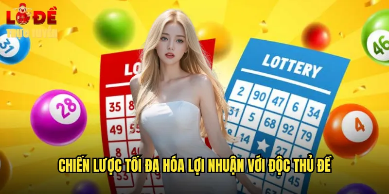 Chiến lược tối đa hóa lợi nhuận với độc thủ đề