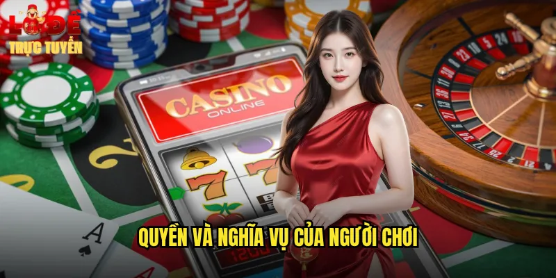 Quyền Và Nghĩa Vụ Của Người Chơi