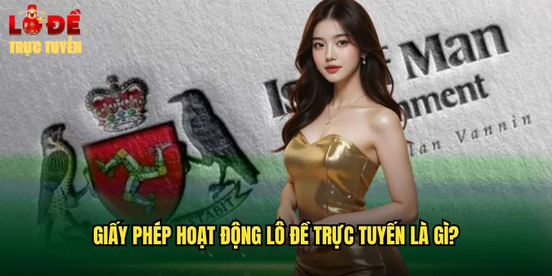 Giấy Phép Hoạt Động Lô Đề Trực Tuyến Là Gì?