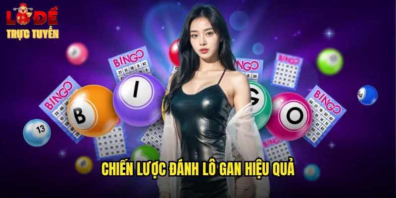 Chiến Lược Đánh Lô Gan Hiệu Quả