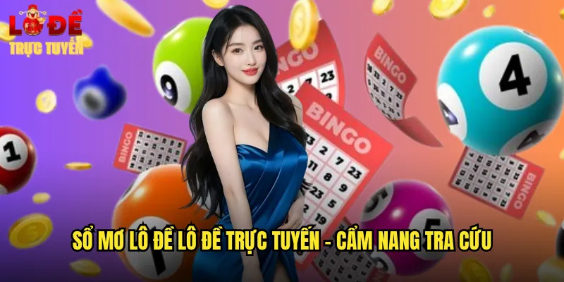 Sổ Mơ Lô Đề Trực Tuyến - Cẩm Nang Tra Cứu