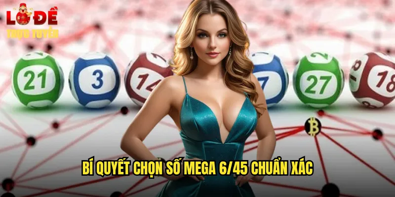 Bí Quyết Chọn Số Mega 6/45 Chuẩn Xác