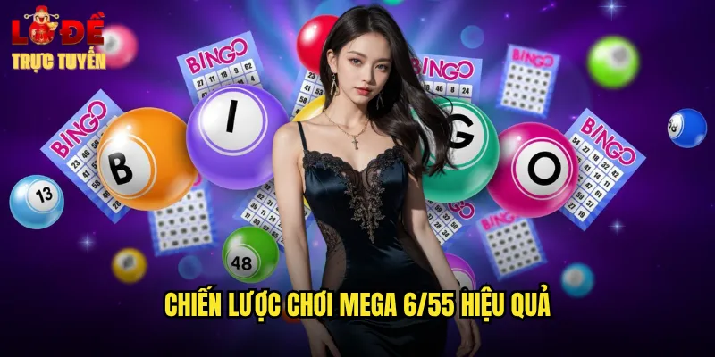 Chiến Lược Chơi Mega 6/55 Hiệu Quả
