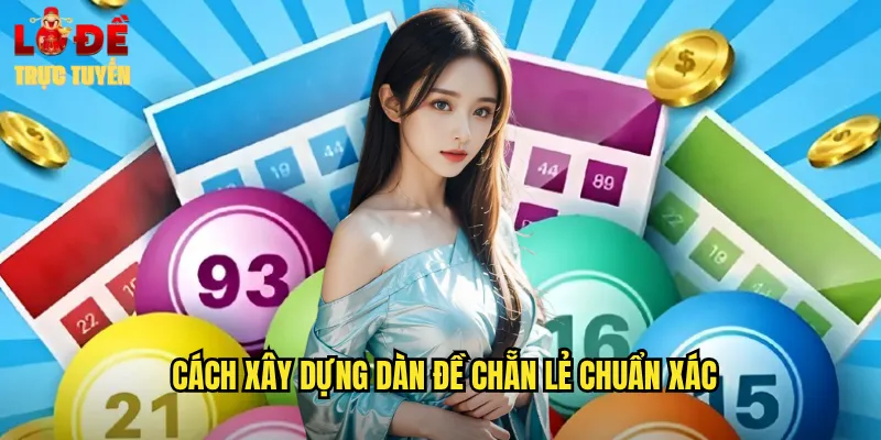 Cách xây dựng dàn đề chẵn lẻ chuẩn xác
