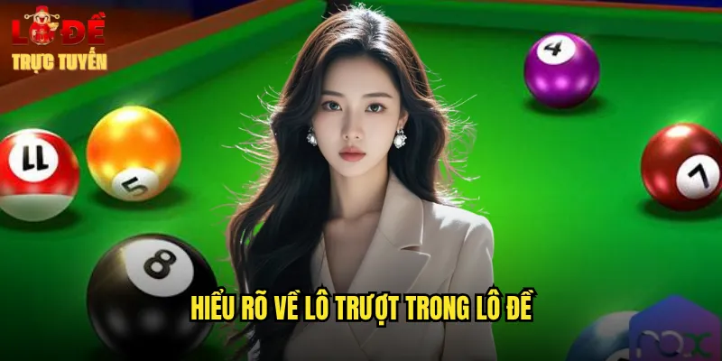 Hiểu rõ về lô trượt trong lô đề